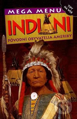 Indiáni : pôvodní obyvatelia Ameriky /