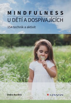 Mindfulness u dětí a dospívajících : 154 technik a aktivit /