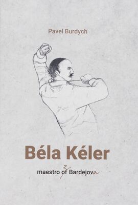 Béla Kéler : maestro z Bardejova = Béla Kéler : maestro of Bardejov /