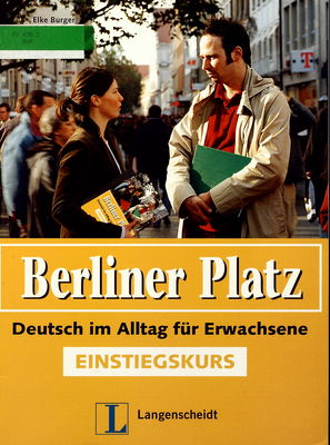 Berliner Platz. Deutsch im Alltag für Erwachsene. Einstiegskurs /