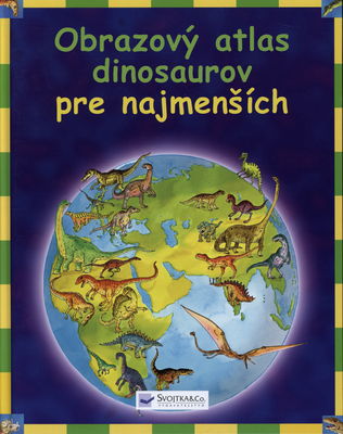 Obrazový atlas dinosaurov pre najmenších /