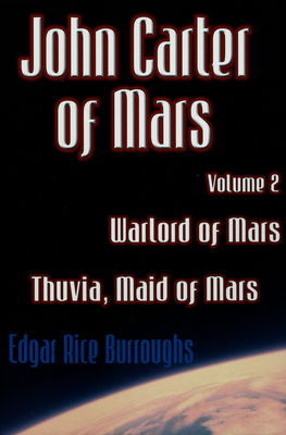 John Carter of Mars. Volume two, Warlord of Mars. Thuvia, maid of Mars /