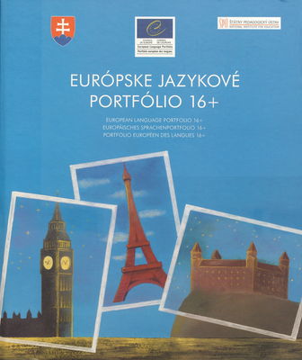Európske jazykové portfólio 16+ = European language portfolio 16+ = Europäisches Sprachenportfolio 16+ = Portfolio Européen des langues 16+ /
