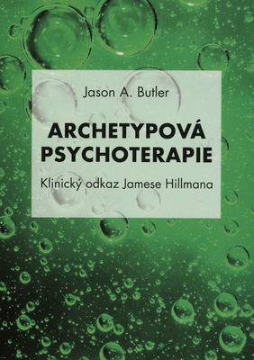 Archetypová psychoterapie : klinický odkaz Jamese Hillmana /