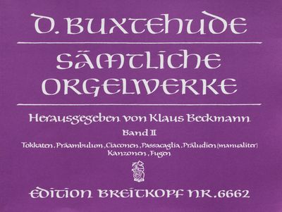 Sämtliche Orgelwerke Band II, Freie Orgelwerke BuxWv 155-176, 225 : (Tokkaten, Präambulum, Ciaconen, Passacaglia, Manualiter-Kompositionen) /