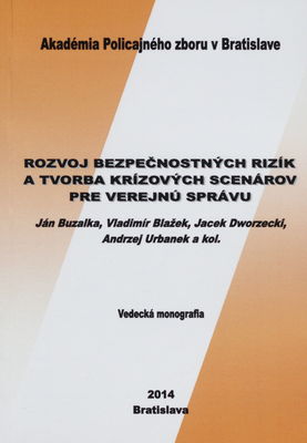 Rozvoj bezpečnostných rizík a tvorba krízových scenárov pre verejnú správu : vedecká monografia /