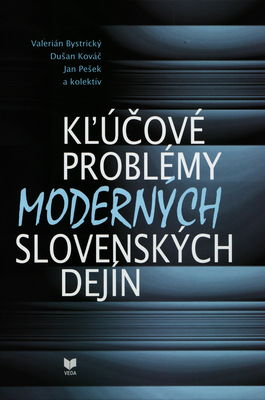 Kľúčové problémy moderných slovenských dejín 1848-1992 /