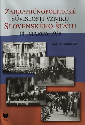 Zahraničnopolitické súvislosti vzniku Slovenského štátu 14. marca 1939 /