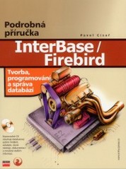 InterBase/FireBird. : Tvorba, administrace a programování databází. /