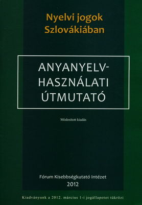 Nyelvi jogok Szlovákiában : (anyanyelv-használati útmutató) /