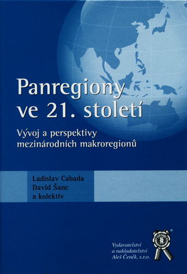 Panregiony ve 21. století : vývoj a perspektivy mezinárodních makroregionů /