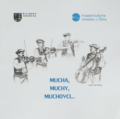 Mucha, muchy, Muchovci- : katalóg z výstavy v rámci Medzinárodného folklórneho festivalu Jánošíkove dni v Terchovej 2015 /