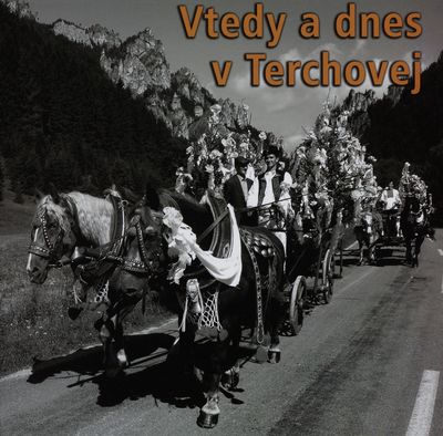 Vtedy a dnes v Terchovej : kataóg z výstavy realizovanej pri príležitosti jubilejného 55. ročníka MFF Jánošíkove dni v Terchovej /