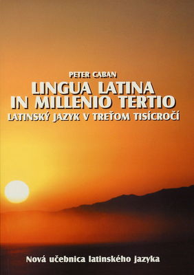 Lingua latina in millenio tertio : nová učebnica latinského jazyka /