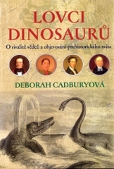 Lovci dinosaurů : o rivalitě vědců a objevování prehistorického světa /