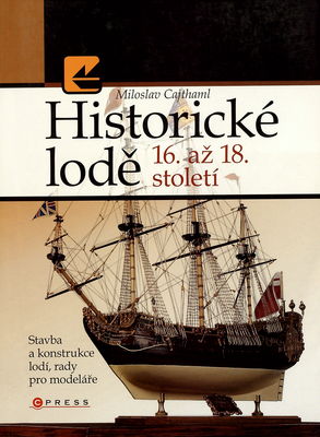Historické lodě 16.-18. století : stavba a konstrukce lodí, rady pro modeláře /