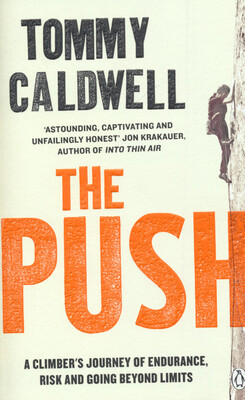 The push : a climber´s journey of endurance, risk, and going beyond limits /