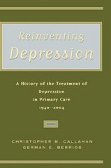 Reinventing depression : a history of the treatment of depression in primary care, 1940-2004 /