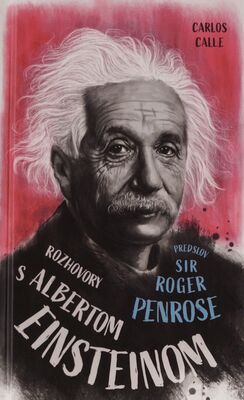 Rozhovory s Albertom Einsteinom : fiktívny rozhovor vytvorený na základe Einsteinovho životopisu a diela /