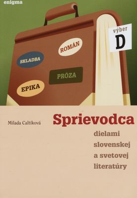 Sprievodca dielami slovenskej a svetovej literatúry : výber D /