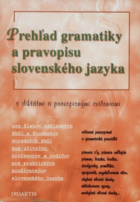 Prehľad gramatiky a pravopisu slovenského jazyka : [s diktátmi a pravopisnými cvičeniami] /