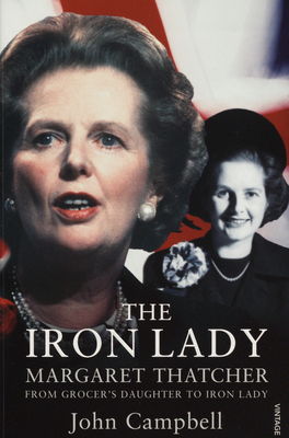 The iron lady : Margaret Thatcher: from grocer´s daughter to iron lady /