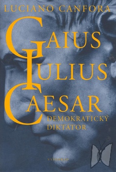 Gaius Julius Caesar : demokratický diktátor /