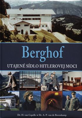 Berghof : utajené sídlo Hitlerovej moci /