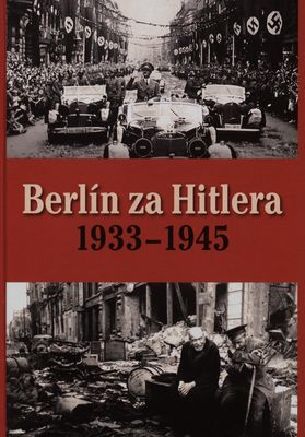 Berlín za Hitlera : 1933-1945 /