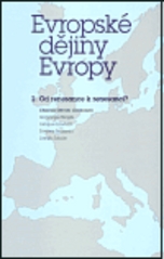 Evropské dějiny Evropy : (15.-20. století). 2, Od renesance k renesanci? /