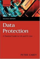 Data protection : a practical guide to UK and EU law /