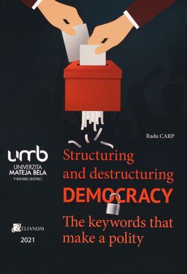 Structuring and destructuring democracy : the keywords that make a polity /