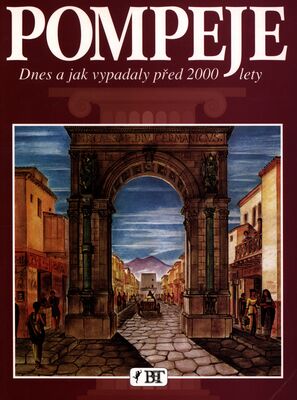 Pompeje : dnes a jak vypadaly před 2000 lety /