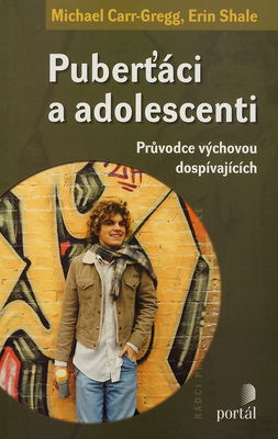 Puberťáci a adolescenti : průvodce výchovou dospívajících /