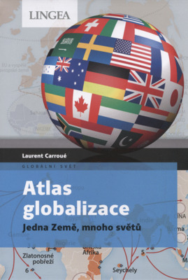 Atlas globalizace : jedna Země, mnoho světů /