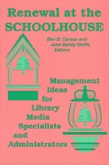 Renewal at the schoolhouse: management ideas for library media specialists and administrators. /