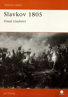 Slavkov 1805 : osud císařství /
