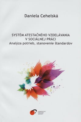 Systém atestačného vzdelávania v sociálnej práci : analýza potrieb, stanovenie štandardov /