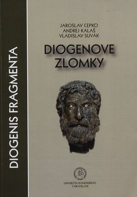 Diogenove zlomky : úvodná štúdia, preklad zlomkov a komentár /