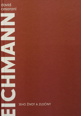 Eichmann : jeho život a zločiny /