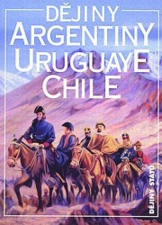 Dějiny Argentiny, Uruguaye, Chile. /