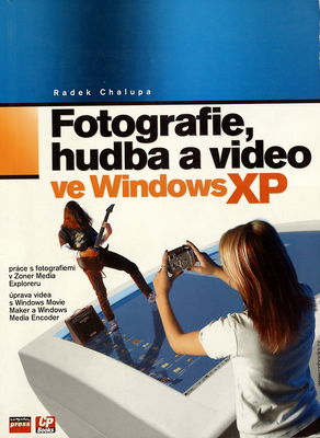 Fotografie, hudba a video ve Windows XP, aneb, Digitální zábava na vašem počítači /