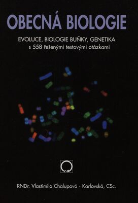 Obecná biologie : evoluce, biologie buňky, genetika : s 558 řešenými testovými otázkami : středoškolská učebnice /
