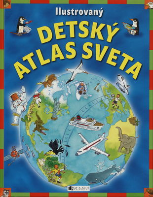 Ilustrovaný detský atlas sveta /