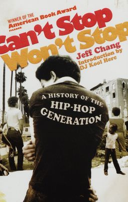 Can´t stop won´t stop : a history of the hip-hop generation /