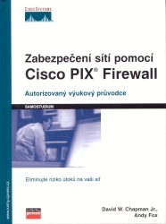 Zabezpečení sítí pomocí Cisco PIX Firewall : [autorizovaný výukový průvodce] /