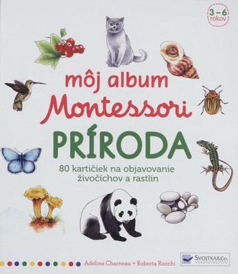 Môj album Montessori : 80 kartičiek na objavovanie živočíchov a rastlín. Príroda /