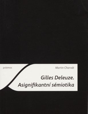 Gilles Deleuze. Asignifikantní sémiotika /
