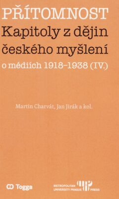 Přítomnost : kapitoly z dějin českého myšlení o médiích 1918-1938 (IV.) /