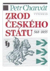 Zrod českého státu : 568-1055 /